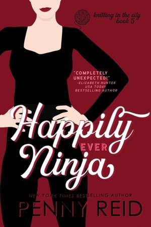 Happily Ever Ninja de Penny Reid