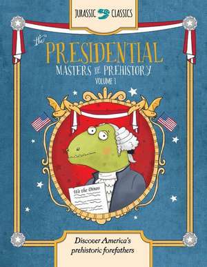 The Presidential Masters of Prehistory Volume 1 de Elise Wallace