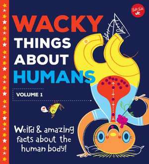 Wacky Things about Humans--Volume 1 de Walter Foster Creative Team