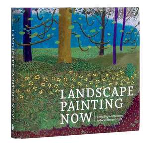 Landscape Painting Now de Barry Schwabsky