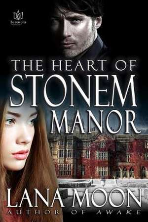 The Heart of Stonem Manor de Lana Moon