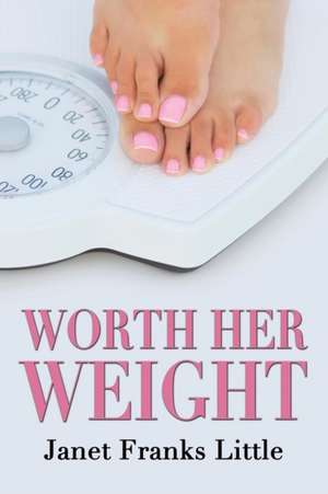 Worth Her Weight de Janet Franks Little