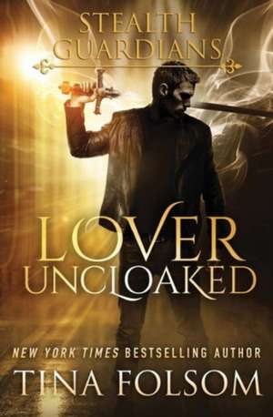 Lover Uncloaked (Stealth Guardians #1) de Tina Folsom