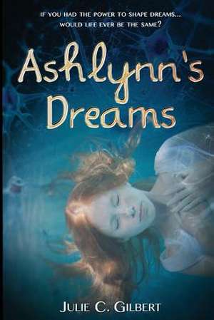 Ashlynn's Dreams de Julie Gilbert