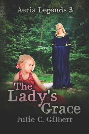 The Lady's Grace de Julie C. Gilbert