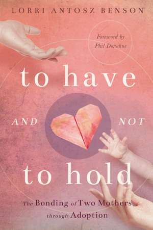 To Have and Not to Hold de Lorri Benson