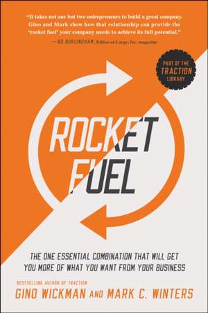 Rocket Fuel: The One Essential Combination That Will Get You More of What You Want from Your Business de Gino Wickman