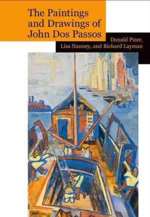 The Paintings and Drawings of John Dos Passos: A Collection and Study de Donald Pizer