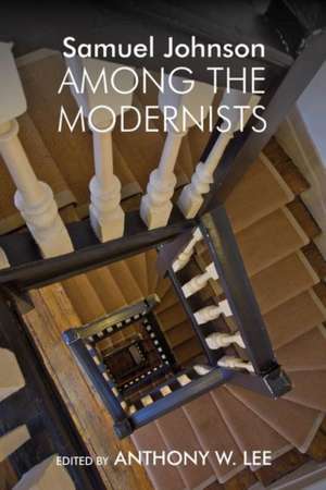 Samuel Johnson Among the Modernists de Anthony W. Lee