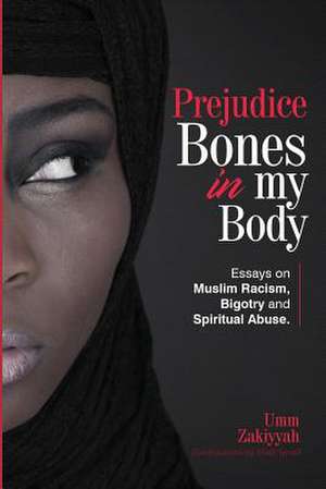 Prejudice Bones in My Body de Umm Zakiyyah