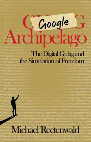 Google Archipelago de Michael Rectenwald