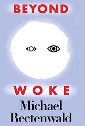 Beyond Woke de Michael Rectenwald