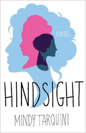 Hindsight: A Novel de Mindy Tarquini