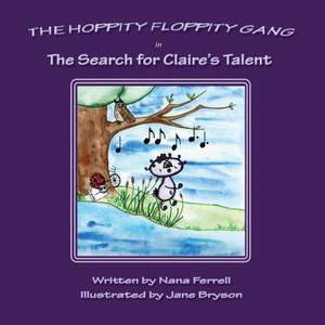 Hoppity Floppity Gang in The Search for Claire's Talent de Nana Ferrell