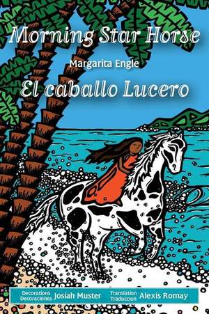 Morning Star Horse / El caballo Lucero de Margarita Engle