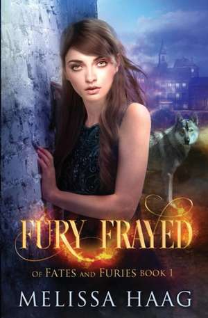 Fury Frayed de Melissa Haag