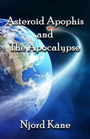 Asteroid Apophis and the Apocalypse de Njord Kane