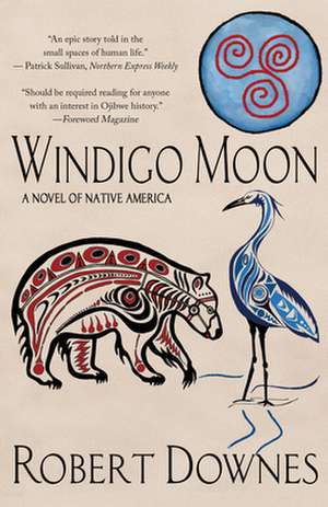 Windigo Moon: A Novel of Native America de Robert Downes