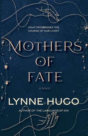 The Mothers of Fate de Lynne Hugo