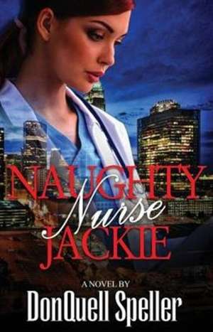 Naughty Nurse Jackie de Donquell Speller