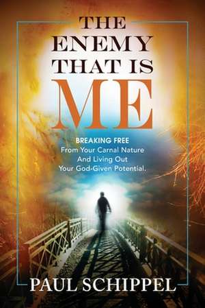 The Enemy That Is Me de Paul Schippel