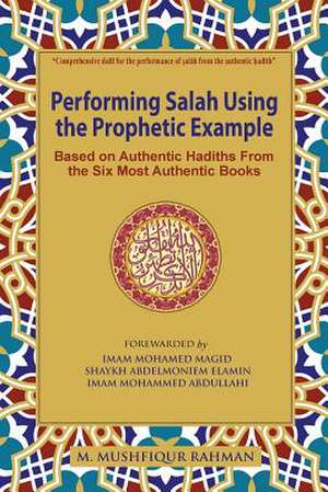 Performing Salah Using the Prophetic Example (Black & White) de M. Mushfiqur Rahman