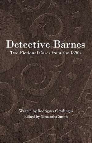 Detective Barnes: Two Fictional Cases from the 1890s de Rodrigues Ottolengui