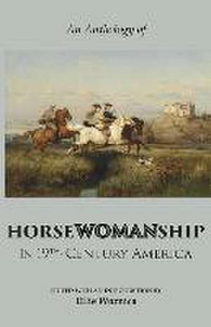 Horsewomanship in 19th-Century America: An Anthology de Elizabeth Karr