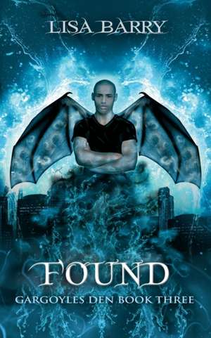 Found (Gargoyles Den Book 3) de Lisa Barry