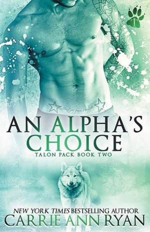 An Alpha's Choice de Carrie Ann Ryan