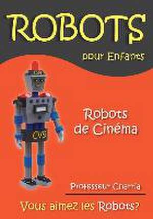 Robots de Cinéma de Professeur Charria