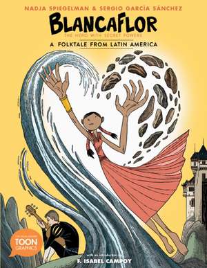 Blancaflor, The Hero with Secret Powers: A Folktale from Latin America de Nadja Spiegelman