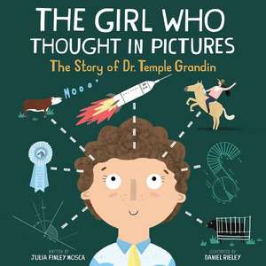 The Girl Who Thought in Pictures de Julia Finley Mosca