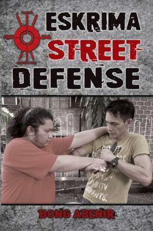 Eskrima Street Defense de Fernando Bong Abenir