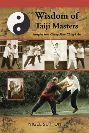 Wisdom of Taiji Masters de Nigel Sutton