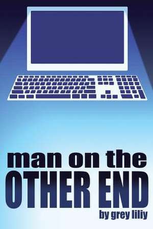 Man on the Other End de Grey Liliy