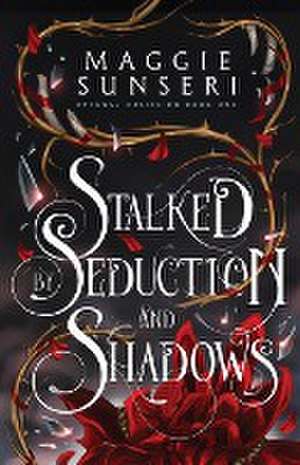 Stalked by Seduction and Shadows de Maggie Sunseri