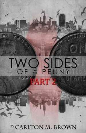 2 Sides of a Penny, Part 2 de Carlton M. Brown