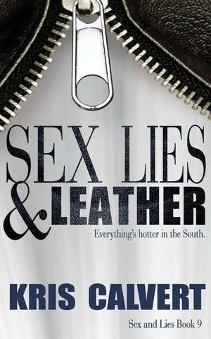 Sex, Lies & Leather de Kris Calvert