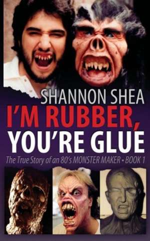 I'm Rubber, You're Glue de Shannon Shea