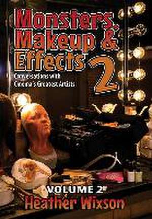 Monsters, Makeup & Effects 2 de Heather Wixson