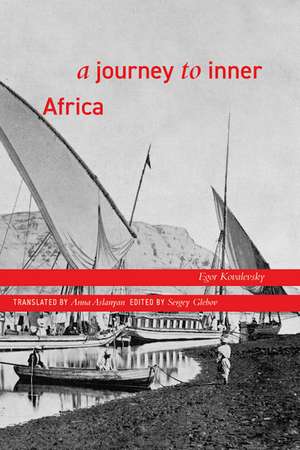 A Journey to Inner Africa de Egor Kovalevsky