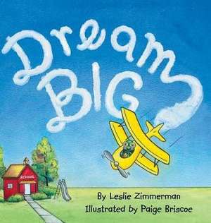 Dream Big de Leslie Zimmerman