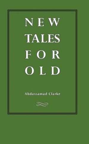 New Tales For Old de Abdassamad Clarke