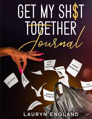 Get My Sh$T Together Journal de Lauryn England