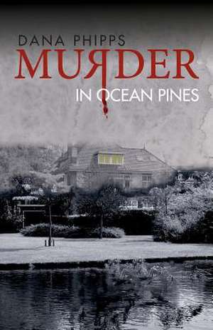 Murder in Ocean Pines de Dana Phipps