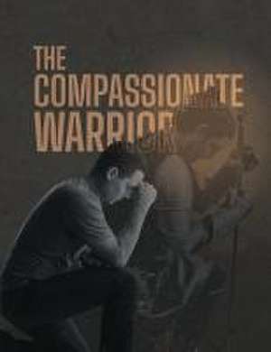 The Compassionate Warrior de Diane Roberts