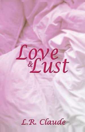 Love and Lust de L. R. Claude