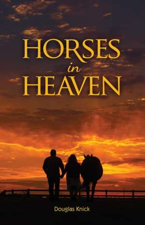 Horses in Heaven de Douglas Knick