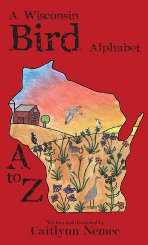 A Wisconsin Bird Alphabet de Caitlynn Nemec